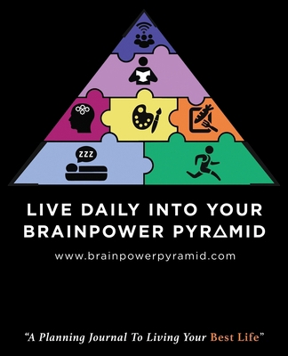 Live Daily Into Your Brainpower Pyramid: A Plan... 1647461014 Book Cover