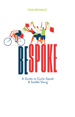 Bespoke: A Guide to Cycle-Speak and Saddle Slang 0712353658 Book Cover