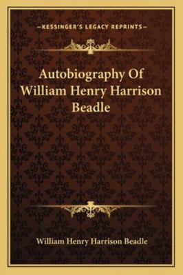 Autobiography Of William Henry Harrison Beadle 1163192368 Book Cover
