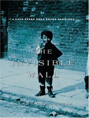 The Invisible Wall: A Love Story That Broke Bar... [Large Print] 0786295627 Book Cover