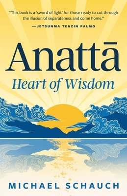 Anatta: Heart of Wisdom 1963433173 Book Cover