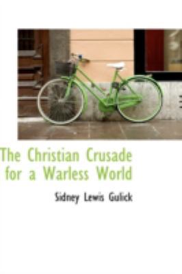 The Christian Crusade for a Warless World 0559186487 Book Cover