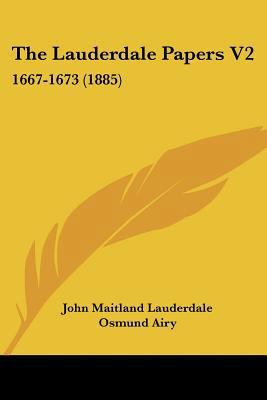 The Lauderdale Papers V2: 1667-1673 (1885) 1120895952 Book Cover