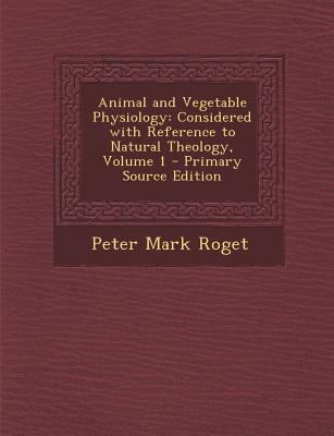 Animal and Vegetable Physiology: Considered wit... 1287458629 Book Cover