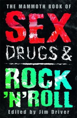 The Mammoth Book of Sex, Drugs & Rock 'n' Roll 184529808X Book Cover