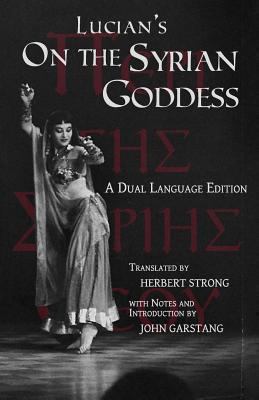 Lucian's On the Syrian Goddess: A Dual Language... 098322286X Book Cover