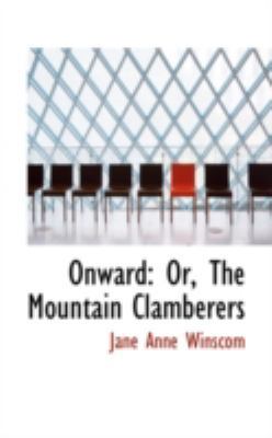 Onward: Or, the Mountain Clamberers 0559173466 Book Cover