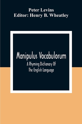 Manipulus Vocabulorum: A Rhyming Dictionary Of ... 9354308678 Book Cover