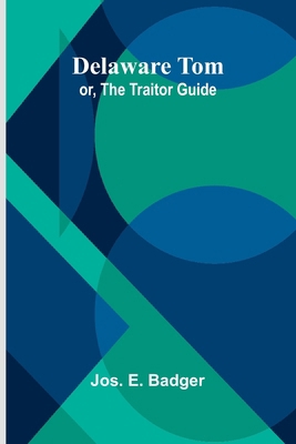 Delaware Tom; Or, The Traitor Guide 9369051406 Book Cover