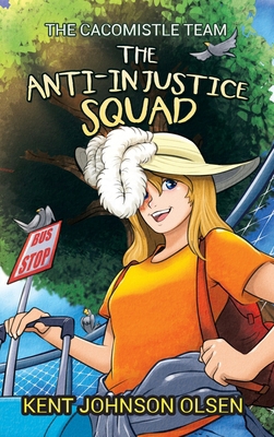 The Anti-Injustice Squad: The Cacomistle Team 1967361940 Book Cover
