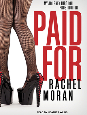 Paid for: My Journey Through Prostitution 1494566761 Book Cover