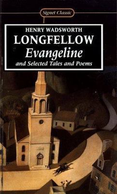 Evangeline and Selected Tales and Poems 0451520033 Book Cover