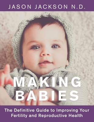 Making Babies: The Definitive Guide to Improvin... 1504324048 Book Cover