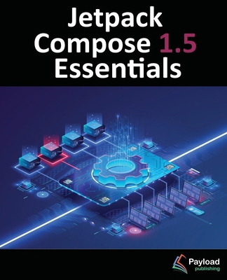 Jetpack Compose 1.5 Essentials: Developing Andr... 1951442830 Book Cover