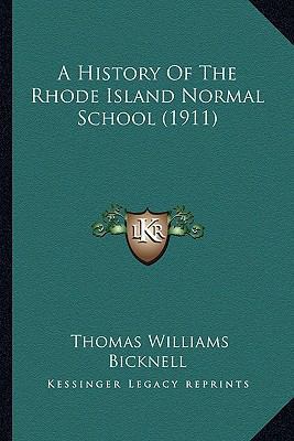 A History Of The Rhode Island Normal School (1911) 1164179535 Book Cover