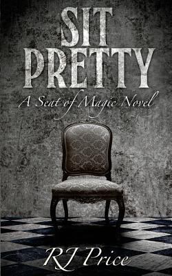 Sit Pretty: Seat of Magic Book Two 1530172748 Book Cover