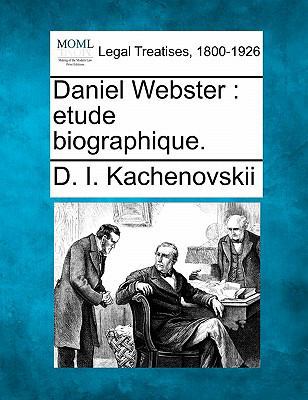 Daniel Webster: Etude Biographique. [French] 1240007779 Book Cover