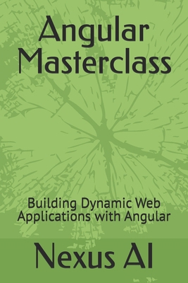 Angular Masterclass: Building Dynamic Web Appli... B0D3TJTJ96 Book Cover
