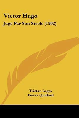 Victor Hugo: Juge Par Son Siecle (1902) [French] 1120051487 Book Cover