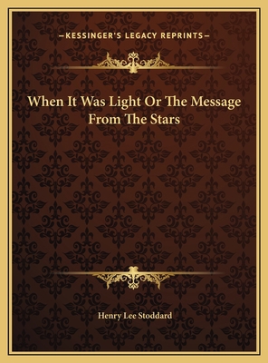 When It Was Light Or The Message From The Stars 1169760147 Book Cover