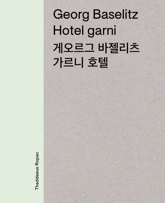 Georg Baselitz: Hotel Garni 3901935681 Book Cover