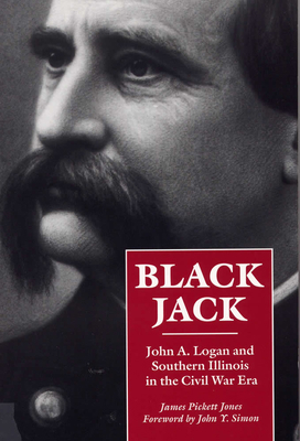 Black Jack: John A. Logan and Southern Illinois... 0809320029 Book Cover