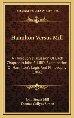 Hamilton Versus Mill: A Thorough Discussion Of ... 1169114377 Book Cover