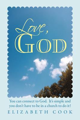 Love, God: Real Experiences with God, Jesus, th... 1452540950 Book Cover