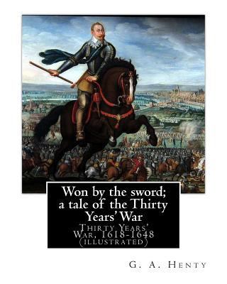 Won by the sword; a tale of the Thirty Years' W... 1537523988 Book Cover