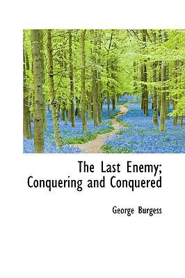 The Last Enemy; Conquering and Conquered 0559697473 Book Cover