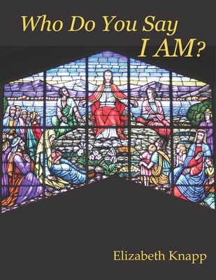 Who Do You Say I AM? 1688441727 Book Cover