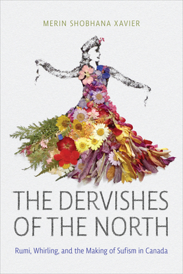 The Dervishes of the North: Rumi, Whirling, and... 148754541X Book Cover