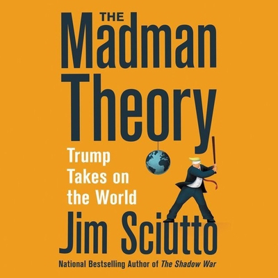 The Madman Theory: Trump Takes on the World 1094178586 Book Cover