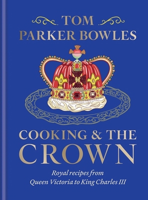 Cooking and the Crown: Royal Recipes from Queen... 1783256060 Book Cover