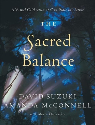 The Sacred Balance: A Visual Celebration of Our... 1553650654 Book Cover