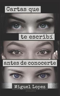 Cartas que te escribí antes de conocerte (Prosa... [Spanish] 1980587329 Book Cover