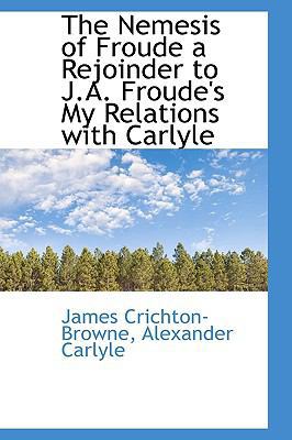 The Nemesis of Froude a Rejoinder to J.A. Froud... 1113608706 Book Cover