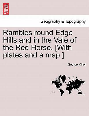 Rambles Round Edge Hills and in the Vale of the... 1241309779 Book Cover