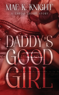 Daddy's Good Girl B0FH11KMYC Book Cover