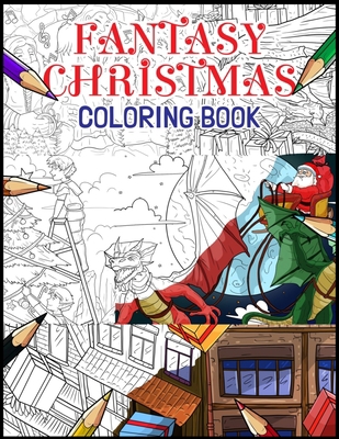 Fantasy Christmas Coloring Book: Fantasy themed... B08M2LSGFN Book Cover