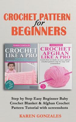 ULTIMATE CROCHET PATTERN FOR BEGINNERS: Step by Step Easy Beginner Baby Crochet Blanket & Afghan Crochet Pattern Tutorial Bundle With Screenshots (CROCHET BUNDLE) 1797743511 Book Cover