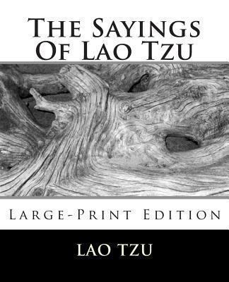The Sayings Of Lao Tzu: Large-Print Edition 149227559X Book Cover