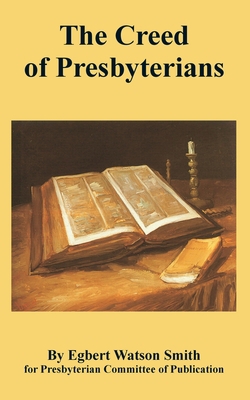 The Creed of Presbyterians 1410108988 Book Cover