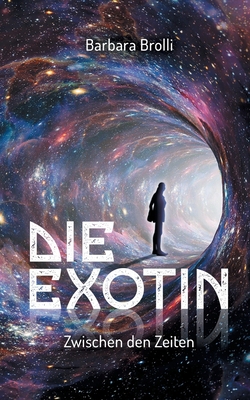 Die Exotin: Zwischen den Zeiten [German] 3746033500 Book Cover