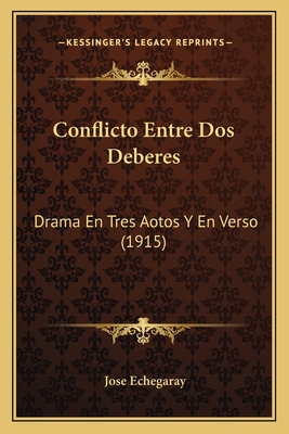 Conflicto Entre Dos Deberes: Drama En Tres Aoto... [Spanish] 1167453409 Book Cover