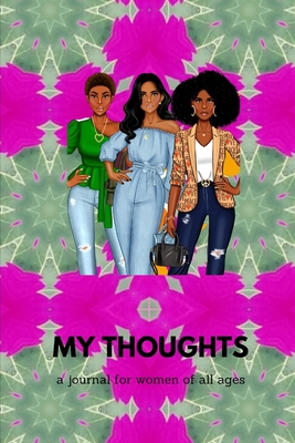 My Thoughts: a journal for women of all ages 1300283629 Book Cover