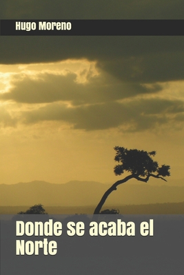 Donde se acaba el Norte [Spanish] B08GFL6P84 Book Cover