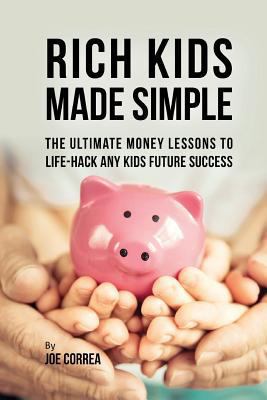 Rich Kids Made Simple: The Ultimate Money Lesso... 1974326276 Book Cover