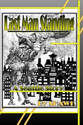 Last Man Standing: A Seattle Story B0C7JGDDKM Book Cover