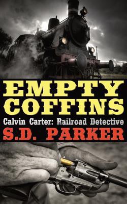 Empty Coffins: Calvin Carter: Railroad Detective 0578436345 Book Cover